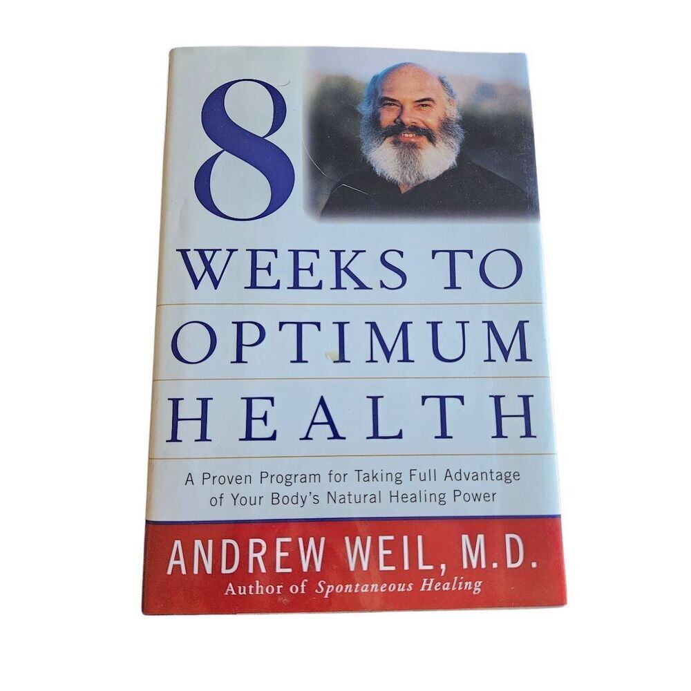 8 weeks to optimum health by Andrew Weil M.D. knopi books isbn 0679447156